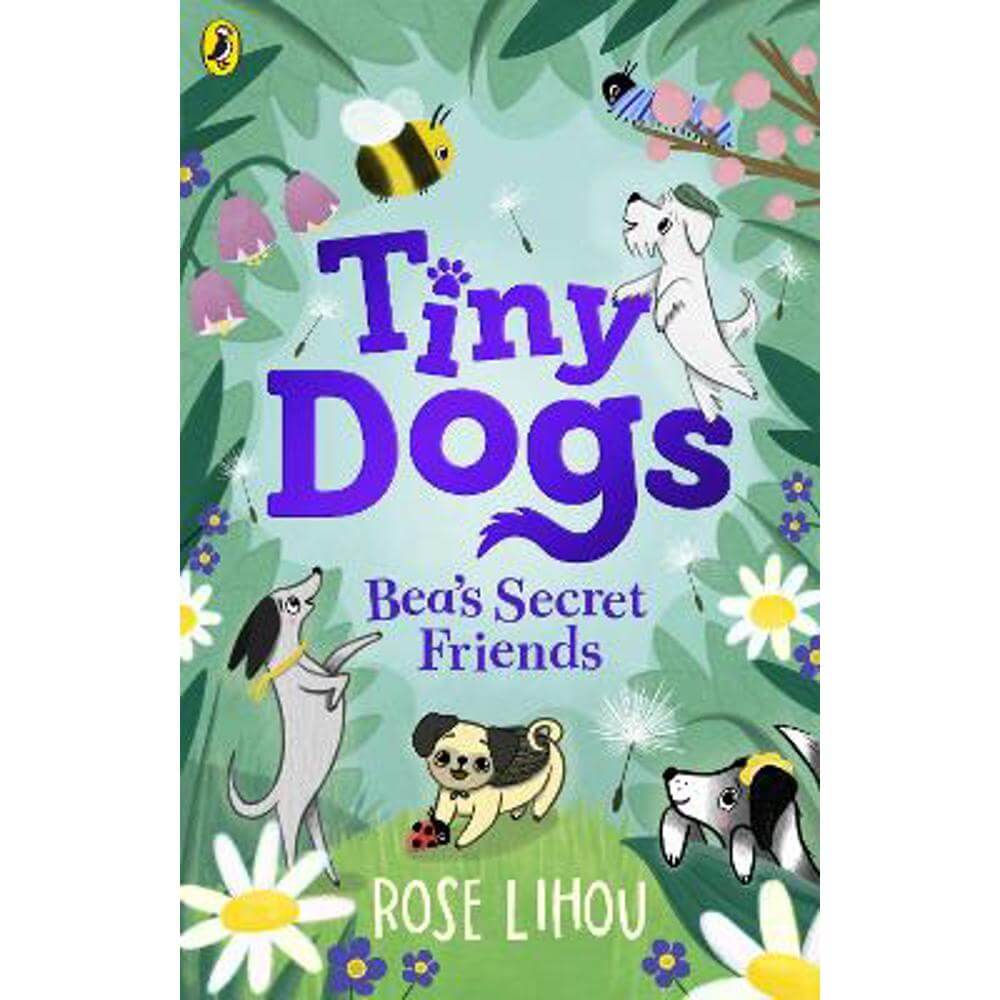 Tiny Dogs: Bea's Secret Friends (Paperback) - Rose Lihou